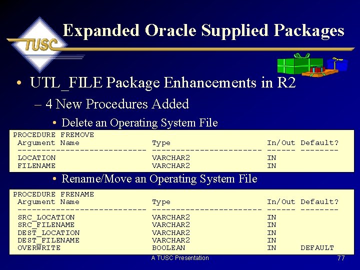 Expanded Oracle Supplied Packages • UTL_FILE Package Enhancements in R 2 – 4 New