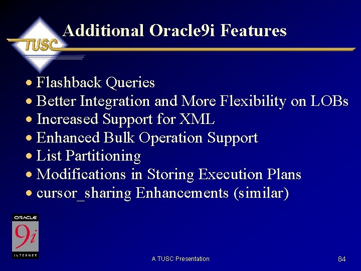 Additional Oracle 9 i Features · Flashback Queries · Better Integration and More Flexibility