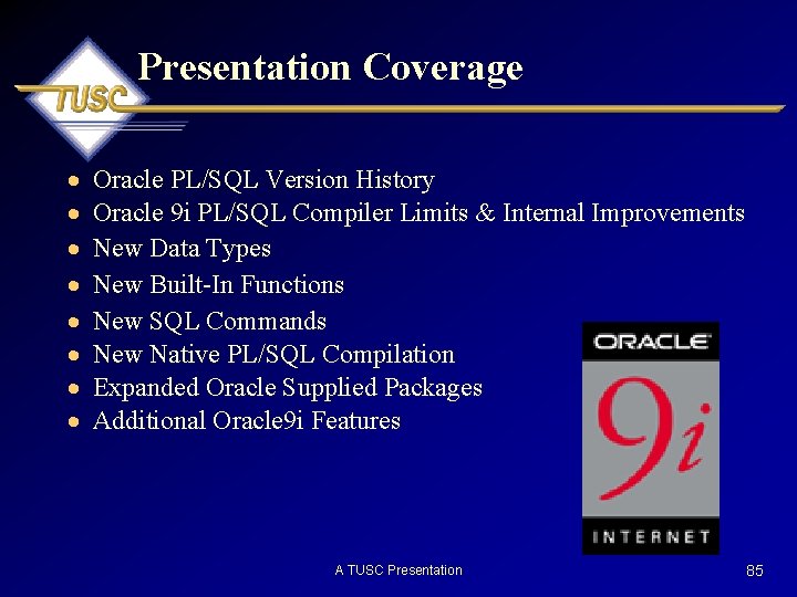 Presentation Coverage · · · · Oracle PL/SQL Version History Oracle 9 i PL/SQL