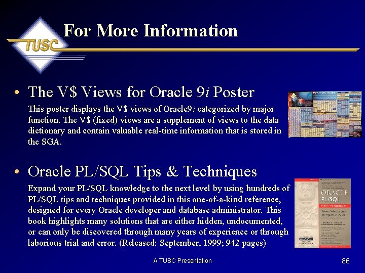 For More Information • The V$ Views for Oracle 9 i Poster This poster