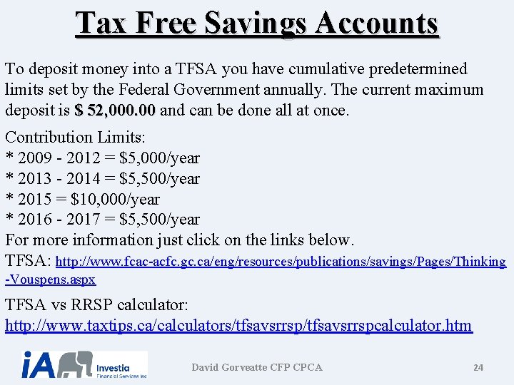 Tax Free Savings Accounts To deposit money into a TFSA you have cumulative predetermined