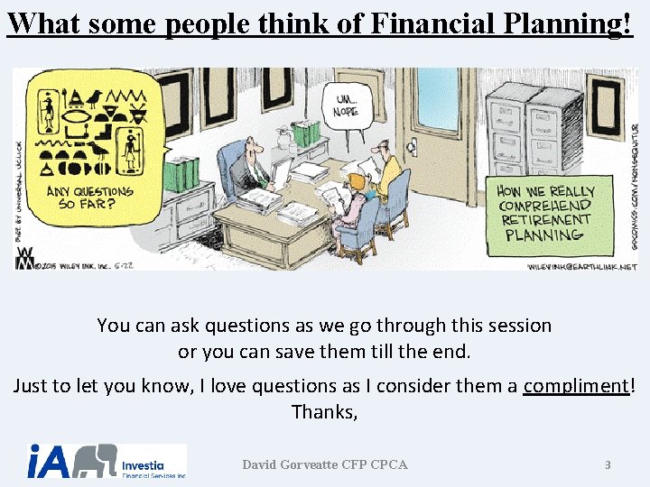 What some people think of Financial Planning! You can ask questions as we go