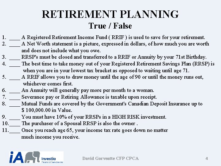 RETIREMENT PLANNING True / False 1. ____ A Registered Retirement Income Fund ( RRIF