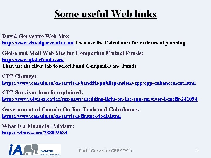 Some useful Web links David Gorveatte Web Site: http: //www. davidgorveatte. com Then use
