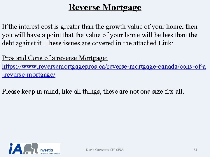 Reverse Mortgage If the interest cost is greater than the growth value of your