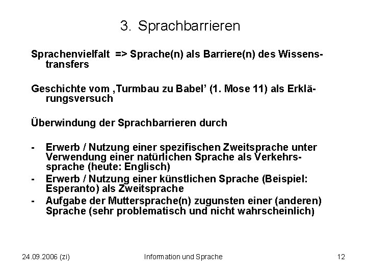 3. Sprachbarrieren Sprachenvielfalt => Sprache(n) als Barriere(n) des Wissens transfers Geschichte vom ‚Turmbau zu