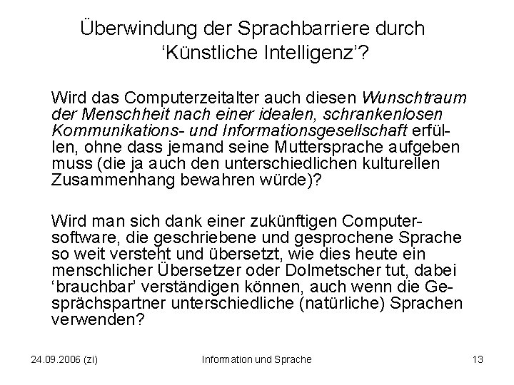 Überwindung der Sprachbarriere durch ‘Künstliche Intelligenz’? Wird das Computerzeitalter auch diesen Wunschtraum der Menschheit