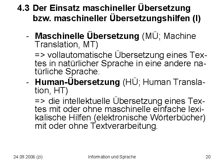 4. 3 Der Einsatz maschineller Übersetzung bzw. maschineller Übersetzungshilfen (I) - Maschinelle Übersetzung (MÜ;