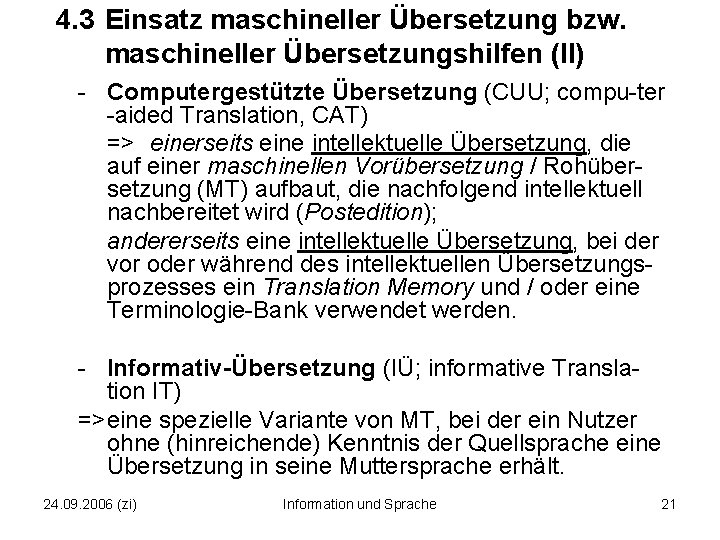 4. 3 Einsatz maschineller Übersetzung bzw. maschineller Übersetzungshilfen (II) - Computergestützte Übersetzung (CUU; compu-ter