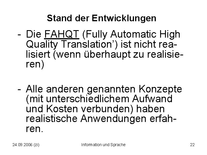 Stand der Entwicklungen - Die FAHQT (Fully Automatic High Quality Translation’) ist nicht realisiert