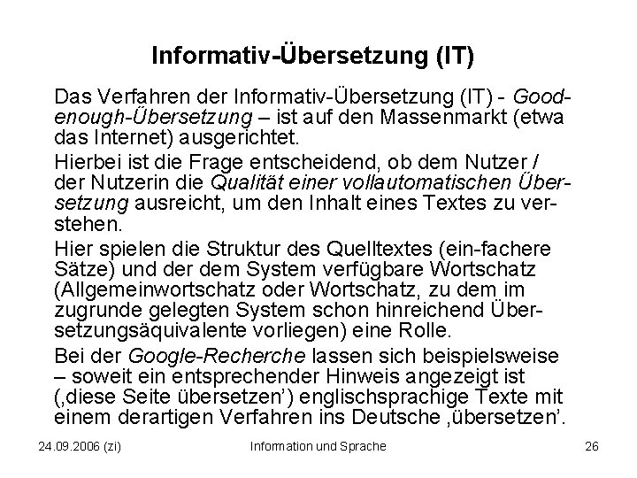 Informativ Übersetzung (IT) Das Verfahren der Informativ-Übersetzung (IT) - Goodenough-Übersetzung – ist auf den