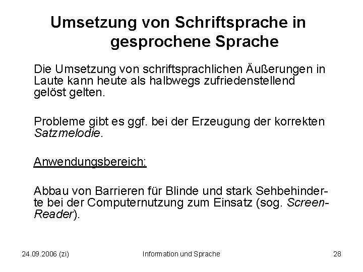 Umsetzung von Schriftsprache in gesprochene Sprache Die Umsetzung von schriftsprachlichen Äußerungen in Laute kann