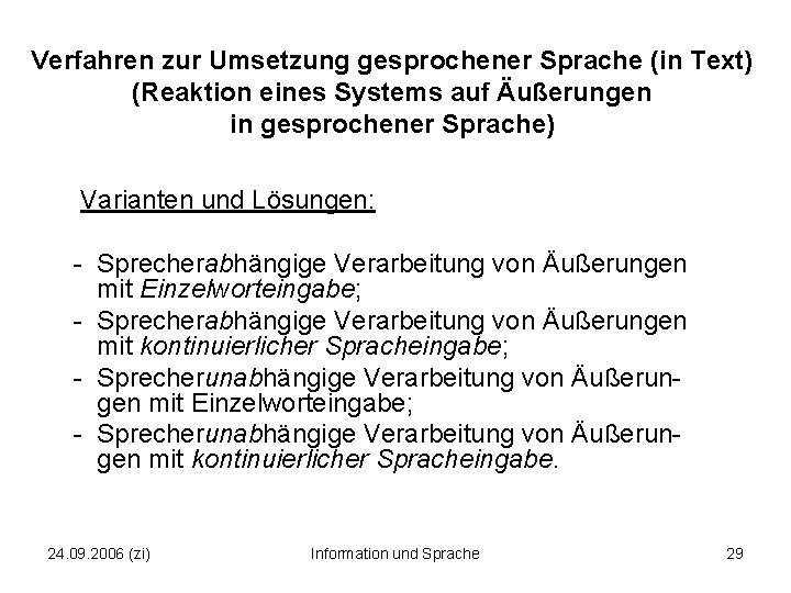 Verfahren zur Umsetzung gesprochener Sprache (in Text) (Reaktion eines Systems auf Äußerungen in gesprochener