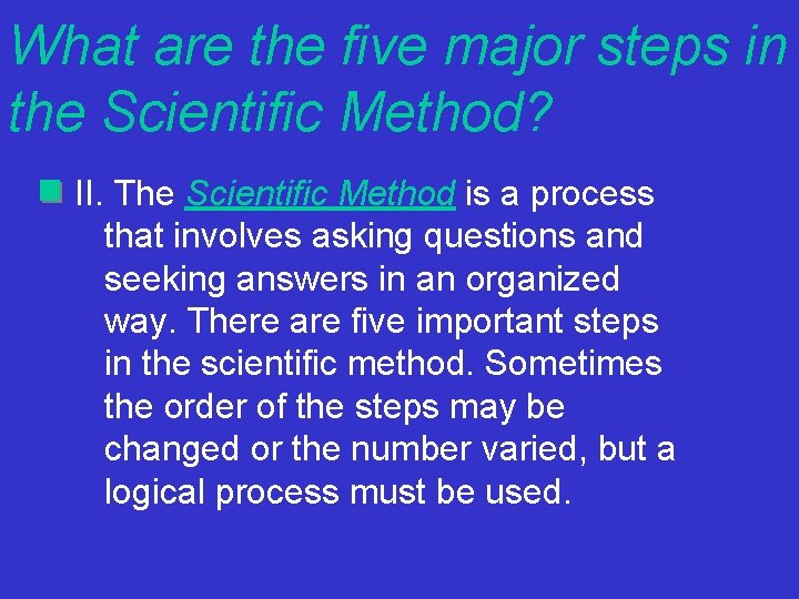 What are the five major steps in the Scientific Method? II. The Scientific Method