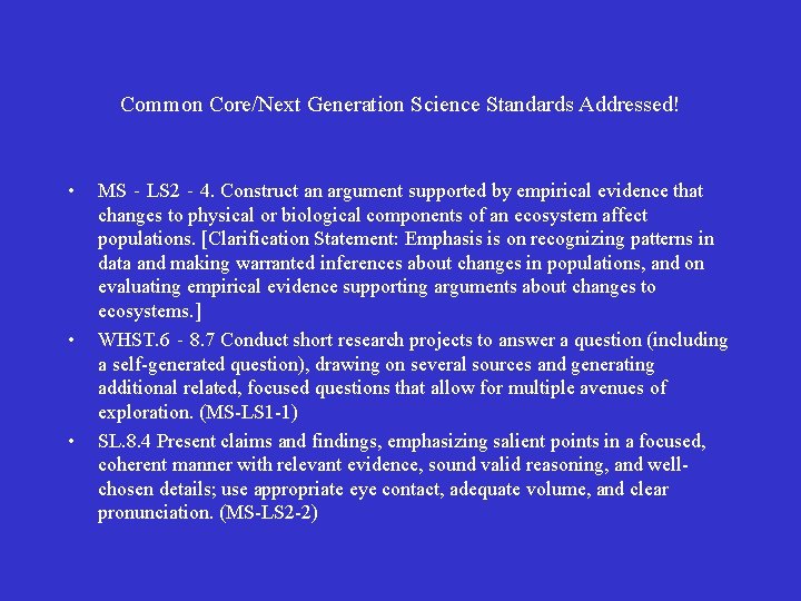 Common Core/Next Generation Science Standards Addressed! • • • MS‐LS 2‐ 4. Construct an