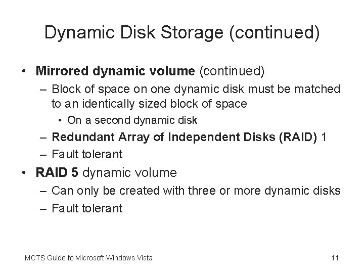 Dynamic Disk Storage (continued) • Mirrored dynamic volume (continued) – Block of space on