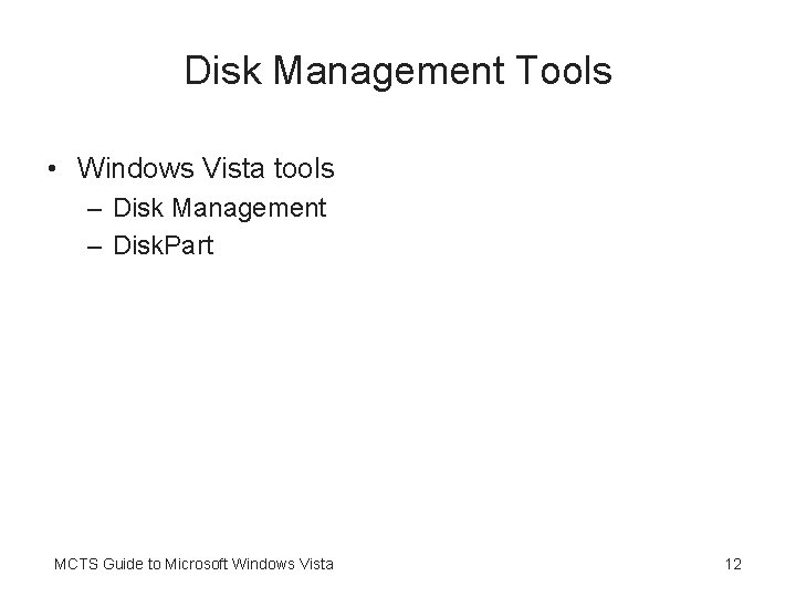 Disk Management Tools • Windows Vista tools – Disk Management – Disk. Part MCTS