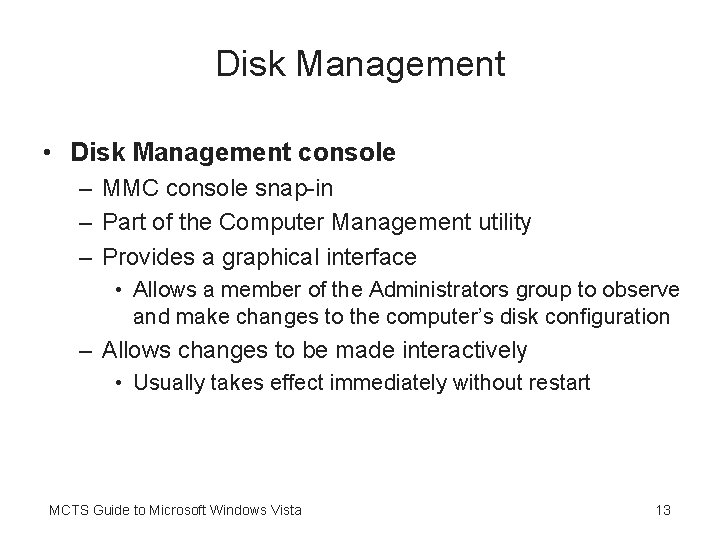 Disk Management • Disk Management console – MMC console snap-in – Part of the