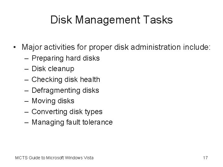 Disk Management Tasks • Major activities for proper disk administration include: – – –