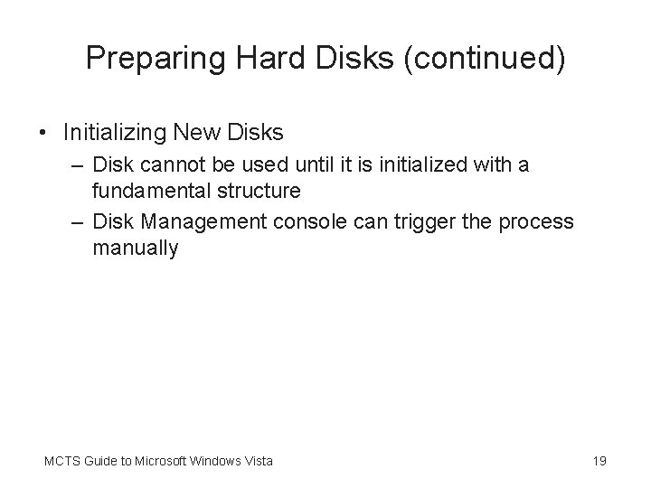 Preparing Hard Disks (continued) • Initializing New Disks – Disk cannot be used until