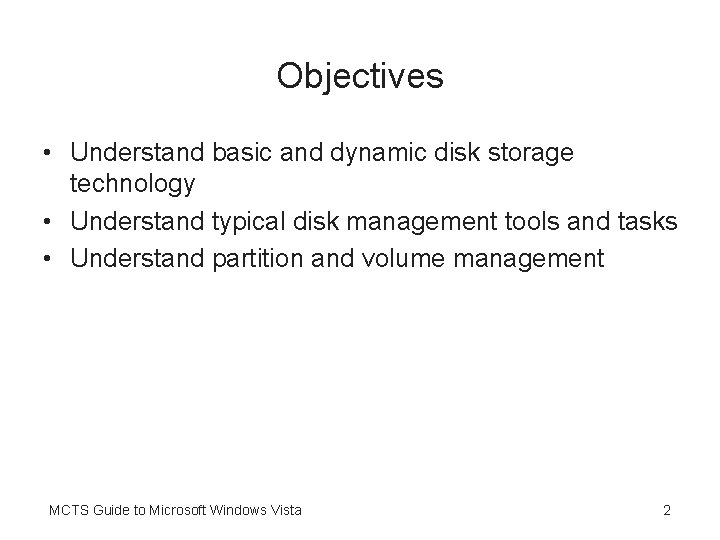 Objectives • Understand basic and dynamic disk storage technology • Understand typical disk management