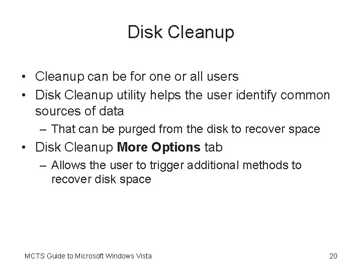 Disk Cleanup • Cleanup can be for one or all users • Disk Cleanup