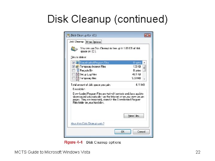 Disk Cleanup (continued) MCTS Guide to Microsoft Windows Vista 22 