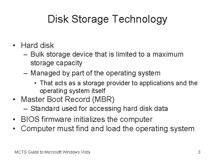 Disk Storage Technology • Hard disk – Bulk storage device that is limited to