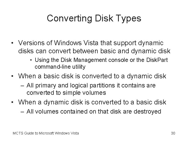 Converting Disk Types • Versions of Windows Vista that support dynamic disks can convert