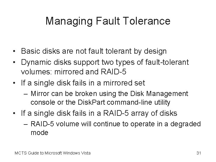 Managing Fault Tolerance • Basic disks are not fault tolerant by design • Dynamic