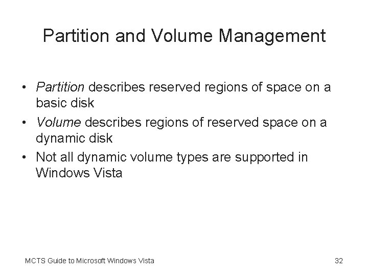 Partition and Volume Management • Partition describes reserved regions of space on a basic