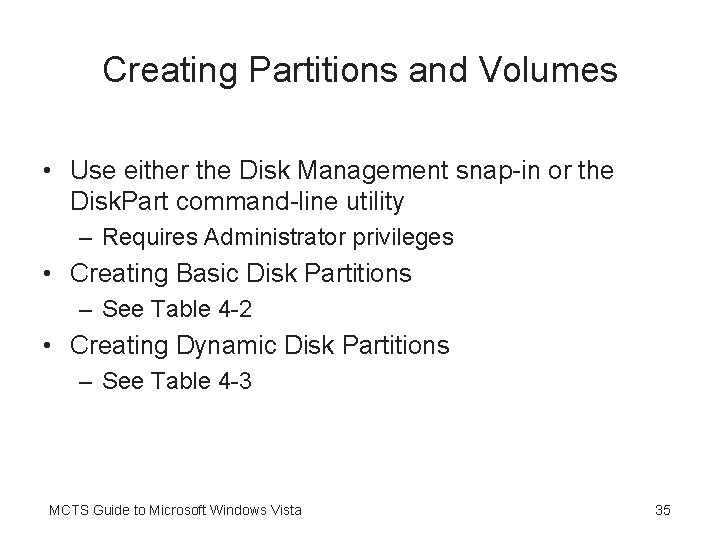 Creating Partitions and Volumes • Use either the Disk Management snap-in or the Disk.