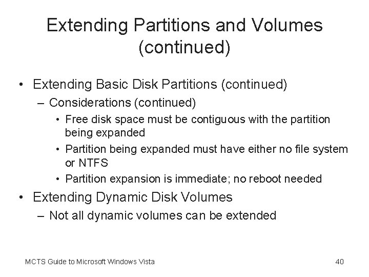 Extending Partitions and Volumes (continued) • Extending Basic Disk Partitions (continued) – Considerations (continued)