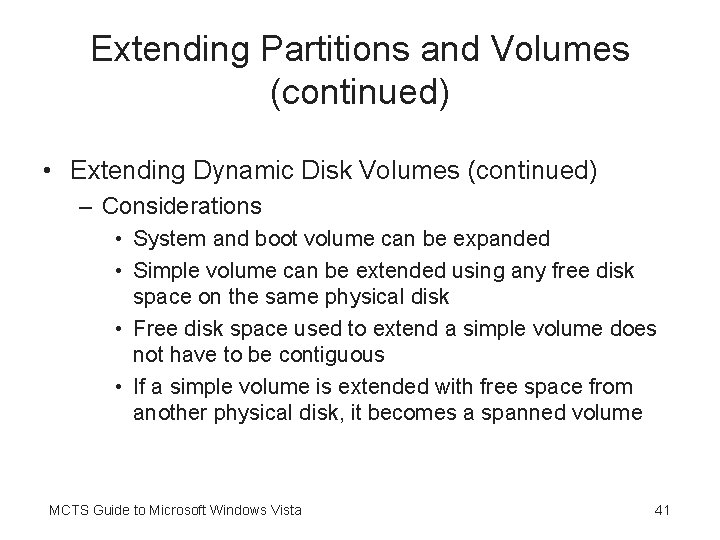Extending Partitions and Volumes (continued) • Extending Dynamic Disk Volumes (continued) – Considerations •