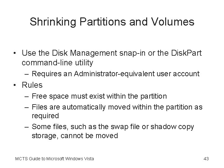 Shrinking Partitions and Volumes • Use the Disk Management snap-in or the Disk. Part