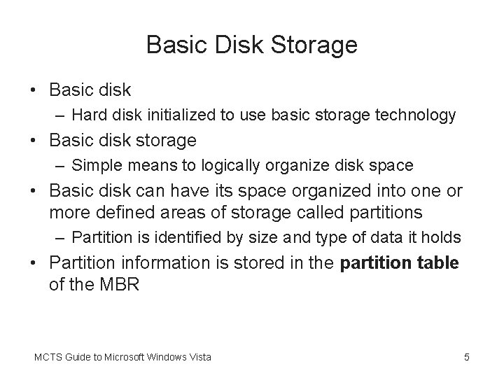 Basic Disk Storage • Basic disk – Hard disk initialized to use basic storage