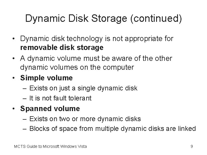 Dynamic Disk Storage (continued) • Dynamic disk technology is not appropriate for removable disk