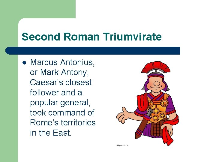 Second Roman Triumvirate l Marcus Antonius, or Mark Antony, Caesar’s closest follower and a