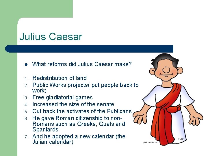 Julius Caesar l What reforms did Julius Caesar make? 1. Redistribution of land Public