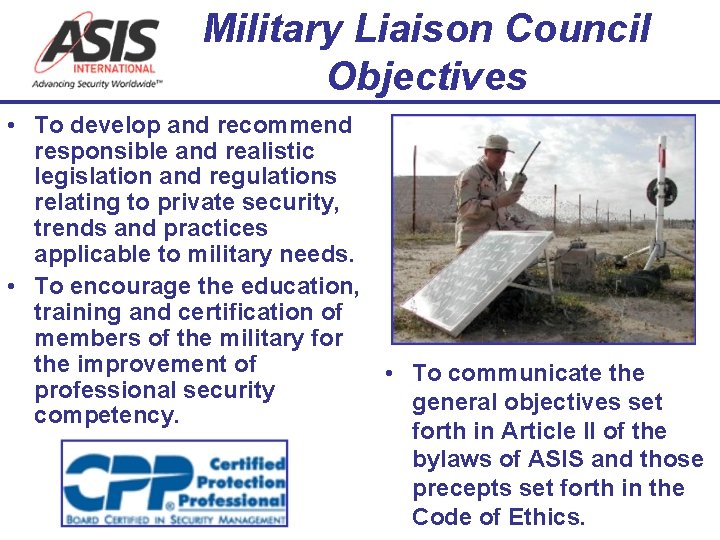 Military Liaison Council Objectives • To develop and recommend responsible and realistic legislation and