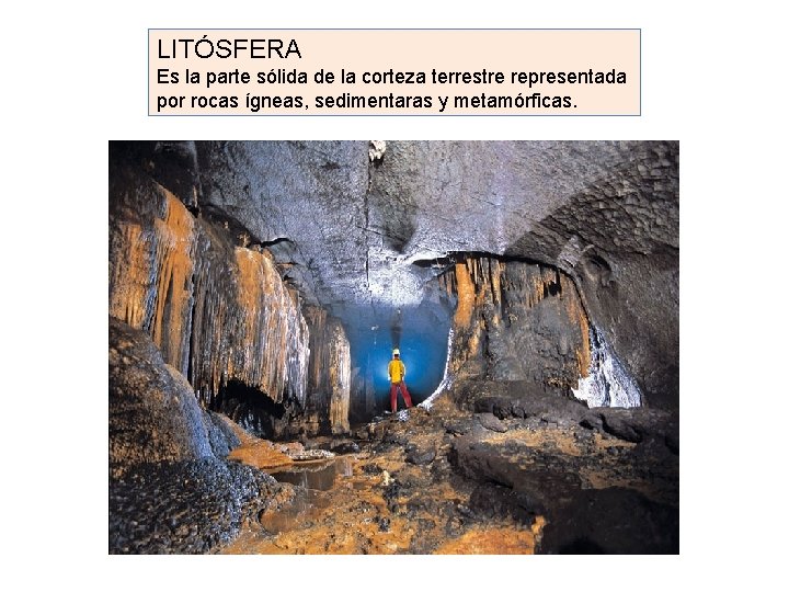 LITÓSFERA Es la parte sólida de la corteza terrestre representada por rocas ígneas, sedimentaras