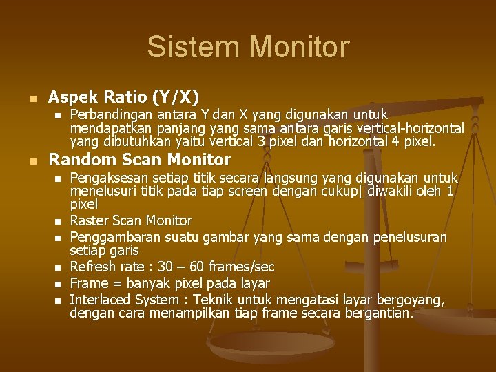 Sistem Monitor n Aspek Ratio (Y/X) n n Perbandingan antara Y dan X yang