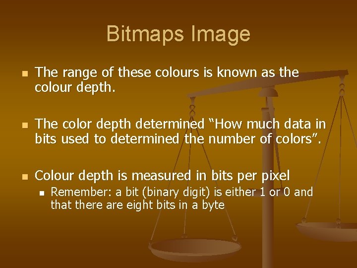 Bitmaps Image n n n The range of these colours is known as the