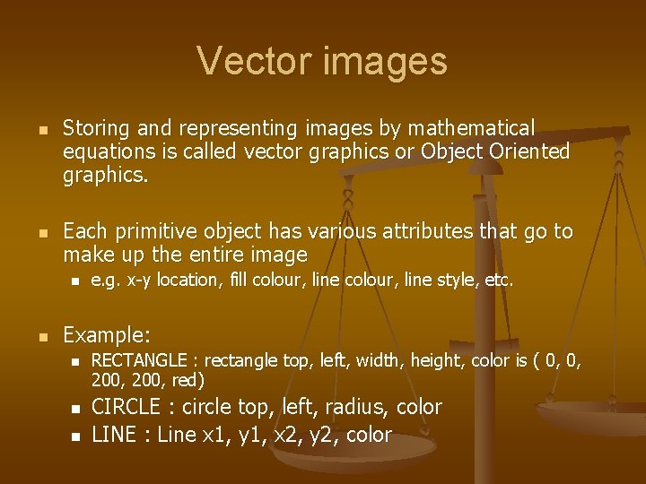 Vector images n n Storing and representing images by mathematical equations is called vector