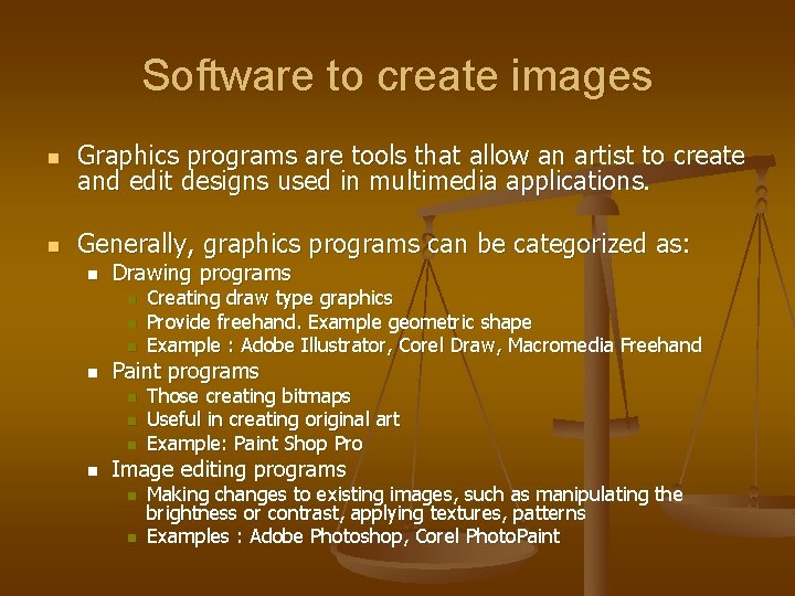 Software to create images n Graphics programs are tools that allow an artist to