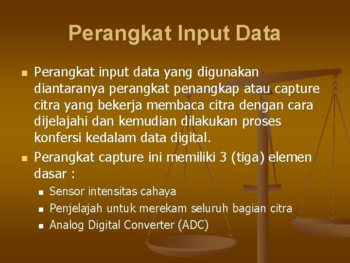 Perangkat Input Data n n Perangkat input data yang digunakan diantaranya perangkat penangkap atau