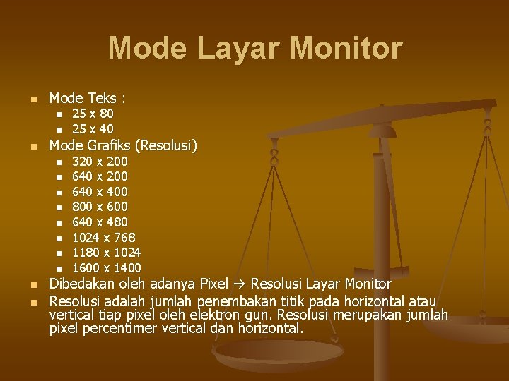 Mode Layar Monitor n Mode Teks : n n n Mode Grafiks (Resolusi) n