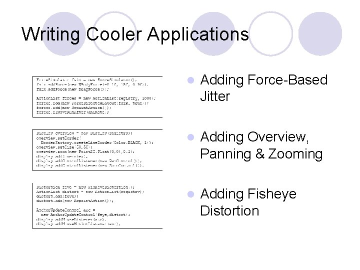 Writing Cooler Applications l Adding Force-Based Jitter l Adding Overview, Panning & Zooming l