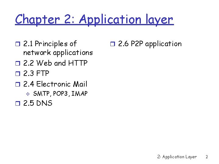 Chapter 2: Application layer r 2. 1 Principles of network applications r 2. 2