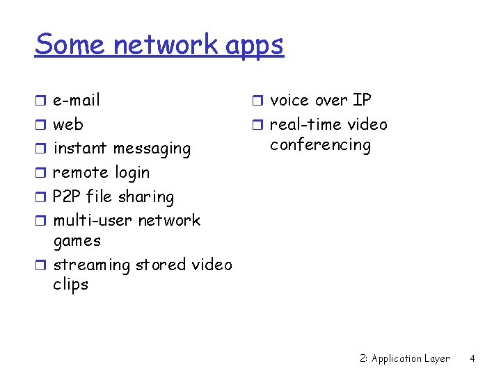 Some network apps r e-mail r voice over IP r web r real-time video